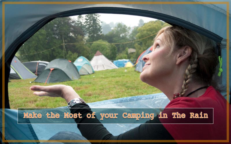 Guide and Tips to Survive Camping in The Rain